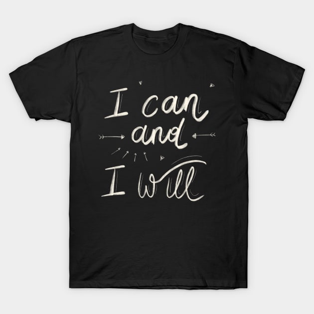 I Can And I Will T-Shirt by superdupertees